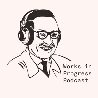 Works in Progress Podcast cover image