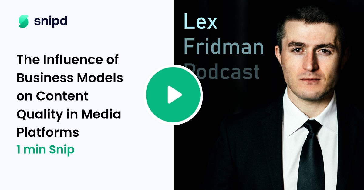 Thumbnail of The Influence of Business Models on Content Quality in Media Platforms | 1min snip from Lex Fridman Podcast
