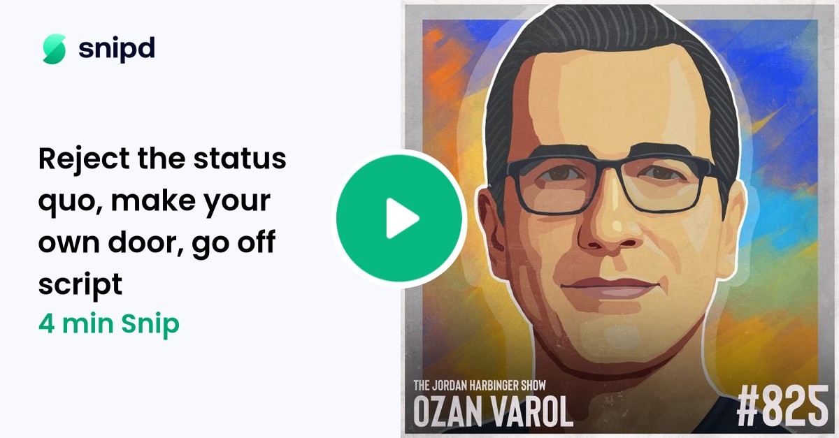 Reject the status quo, make your own door, go off script (3min)