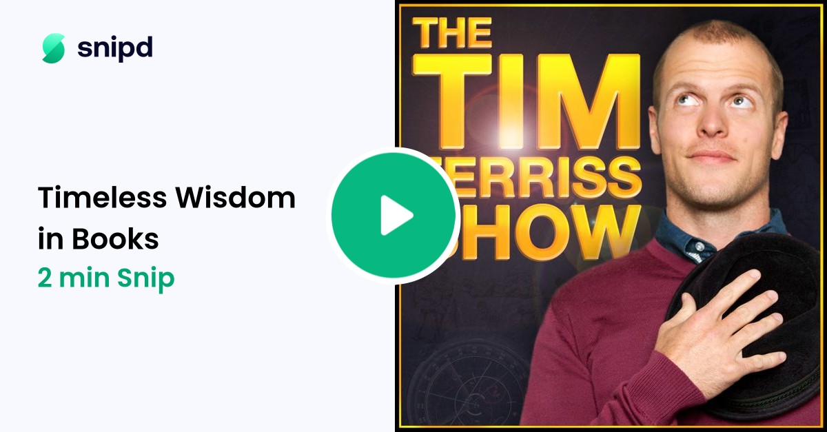 Timeless Wisdom in Books | 2min snip from The Tim Ferriss Show