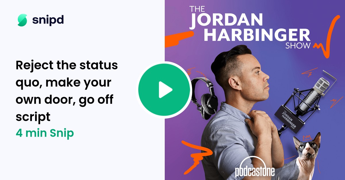 Reject the status quo, make your own door, go off script | 4min snip ...